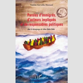 Paroles d'immigrés, d'acteurs impliqués et de responsables politiques