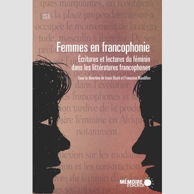 Femmes en francophonie. écritures et lectures du féminin dans les littératures francophones