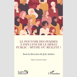 Le pouvoir des femmes à influencer le débat public : mythe ou réalité ?