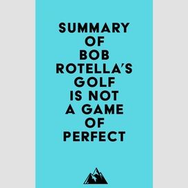 Summary of bob rotella's golf is not a game of perfect