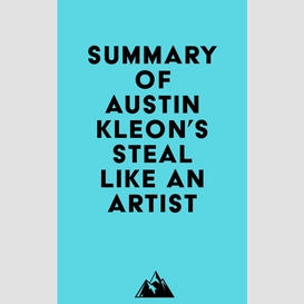 Summary of austin kleon's steal like an artist