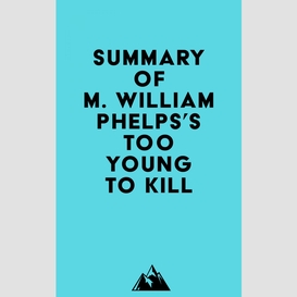 Summary of m. william phelps's too young to kill