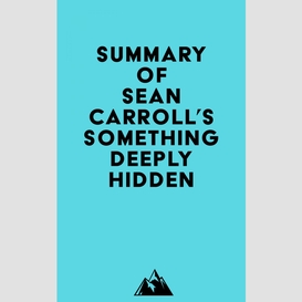 Summary of sean carroll's something deeply hidden