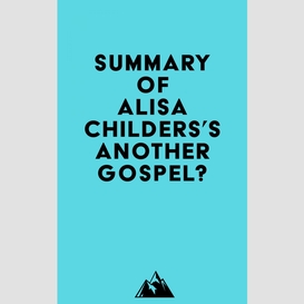 Summary of alisa childers's another gospel?