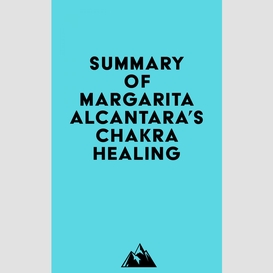 Summary of margarita alcantara's chakra healing