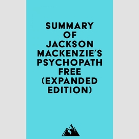 Summary of jackson mackenzie 's psychopath free (expanded edition)