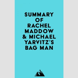 Summary of rachel maddow & michael yarvitz's bag man