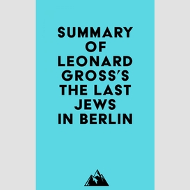 Summary of leonard gross's the last jews in berlin