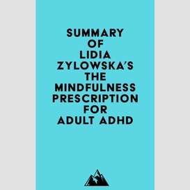 Summary of lidia zylowska's the mindfulness prescription for adult adhd