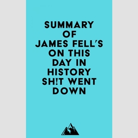 Summary of james fell's on this day in history sh!t went down