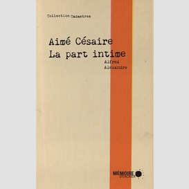 Aimé césaire, la part intime