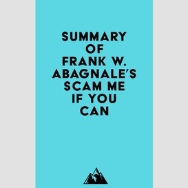 Summary of frank w. abagnale's scam me if you can