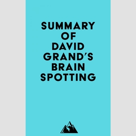 Summary of david grand's brainspotting