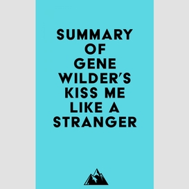 Summary of gene wilder's kiss me like a stranger
