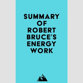 Summary of robert bruce's energy work