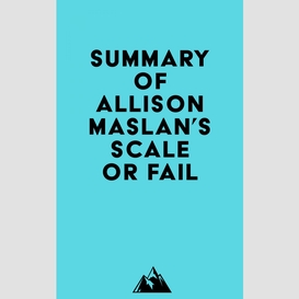 Summary of allison maslan's scale or fail