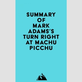 Summary of mark adams's turn right at machu picchu