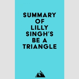 Summary of lilly singh's be a triangle