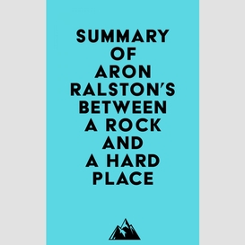 Summary of aron ralston's between a rock and a hard place