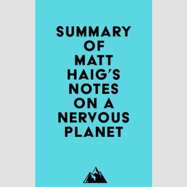 Summary of matt haig's notes on a nervous planet