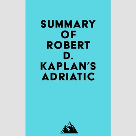 Summary of robert d. kaplan's adriatic