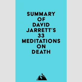 Summary of david jarrett's 33 meditations on death