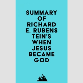 Summary of richard e. rubenstein's when jesus became god