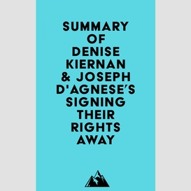 Summary of denise kiernan & joseph d'agnese's signing their rights away