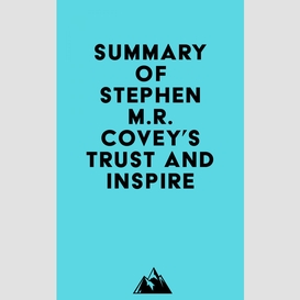 Summary of stephen m.r. covey's trust and inspire
