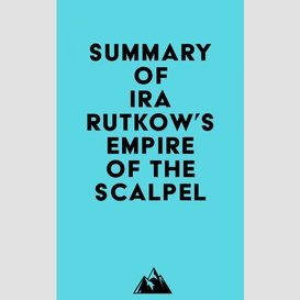 Summary of ira rutkow's empire of the scalpel