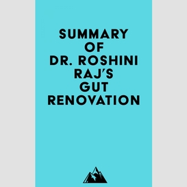 Summary of dr. roshini raj's gut renovation