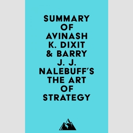 Summary of avinash k. dixit & barry j. j. nalebuff's the art of strategy
