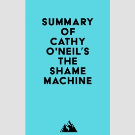 Summary of cathy o'neil's the shame machine