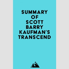 Summary of scott barry kaufman's transcend
