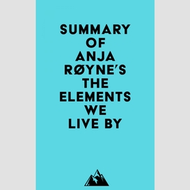 Summary of anja røyne's the elements we live by