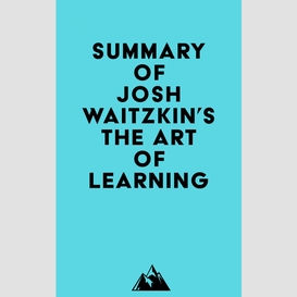 Summary of josh waitzkin's the art of learning
