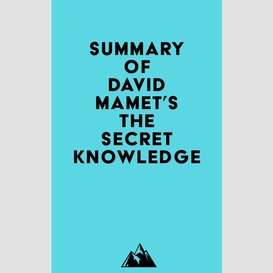Summary of david mamet's the secret knowledge