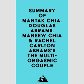 Summary of mantak chia, douglas abrams, maneew chia & rachel carlton abrams'sthe multi-orgasmic couple
