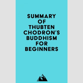 Summary of thubten chodron's buddhism for beginners