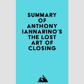 Summary of anthony iannarino's the lost art of closing