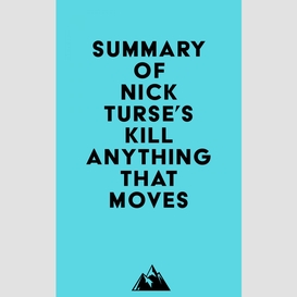 Summary of nick turse's kill anything that moves