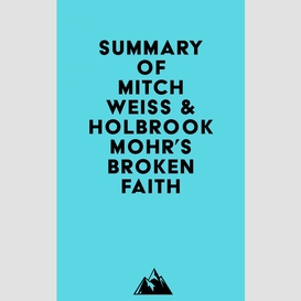 Summary of mitch weiss & holbrook mohr's broken faith