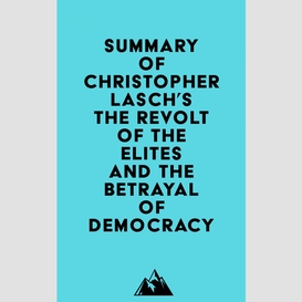 Summary of christopher lasch's the revolt of the elites and the betrayal of democracy