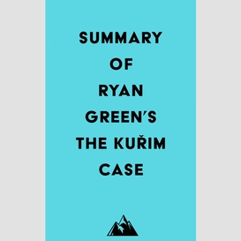 Summary of ryan green's the ku?im case
