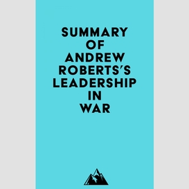 Summary of andrew roberts's leadership in war