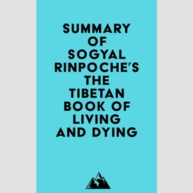 Summary of sogyal rinpoche's the tibetan book of living and dying