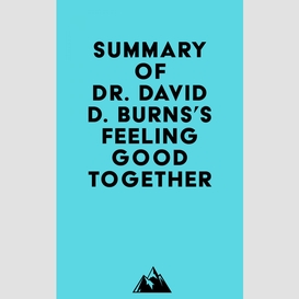 Summary of dr. david d. burns's feeling good together