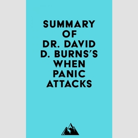 Summary of dr. david d. burns's when panic attacks