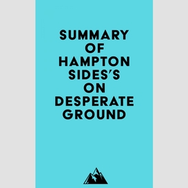 Summary of hampton sides's on desperate ground