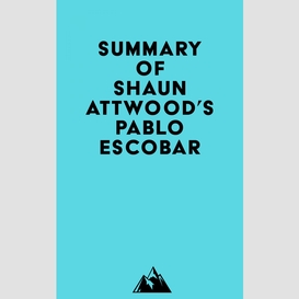 Summary of shaun attwood's pablo escobar